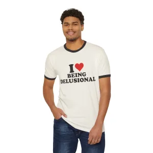 I Love Being Delusional Shirt