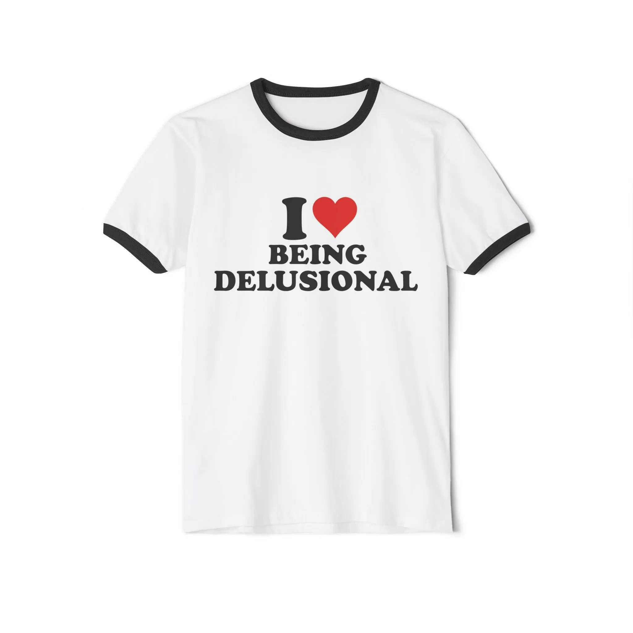 I Love Being Delusional Shirt