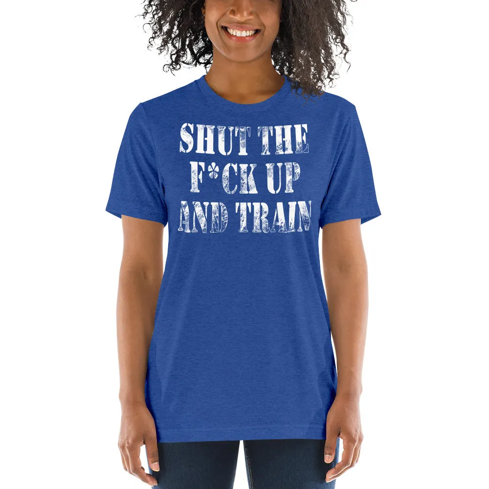 Shut The Fuck Up And Train Tri-Blend T-Shirt