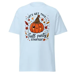 Unisex Fall Printed T-shirt – "Let’s Get This Fall Party Started" – Fun Fall Graphic Tee for Autumn Lovers